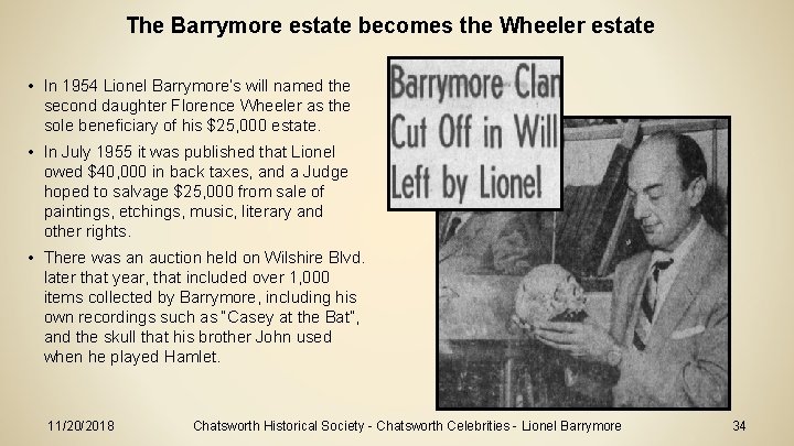 The Barrymore estate becomes the Wheeler estate • In 1954 Lionel Barrymore’s will named