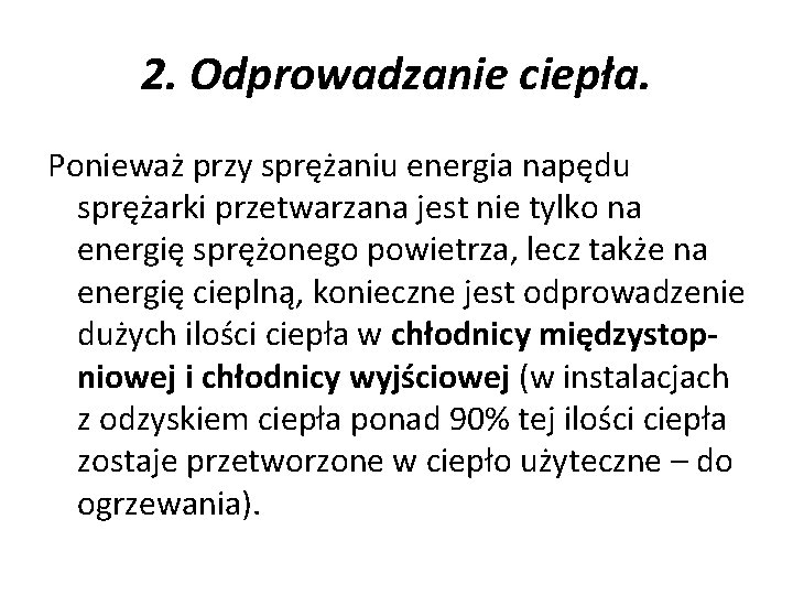 2. Odprowadzanie ciepła. Ponieważ przy sprężaniu energia napędu sprężarki przetwarzana jest nie tylko na