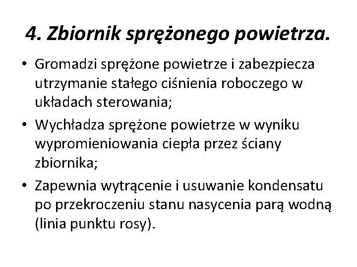 4. Zbiornik sprężonego powietrza. • Gromadzi sprężone powietrze i zabezpiecza utrzymanie stałego ciśnienia roboczego