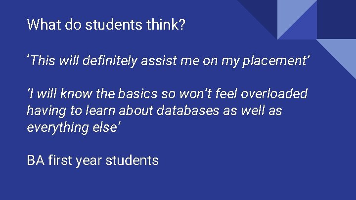 What do students think? ‘This will definitely assist me on my placement’ ‘I will