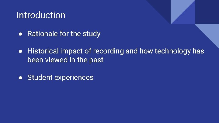 Introduction ● Rationale for the study ● Historical impact of recording and how technology