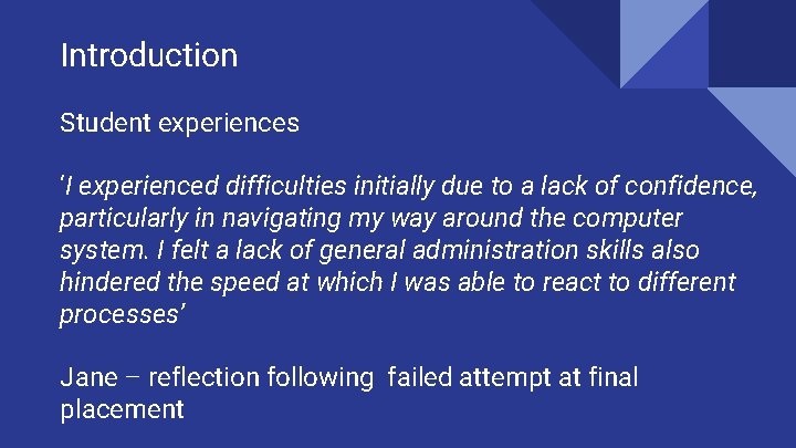 Introduction Student experiences ‘I experienced difficulties initially due to a lack of confidence, particularly