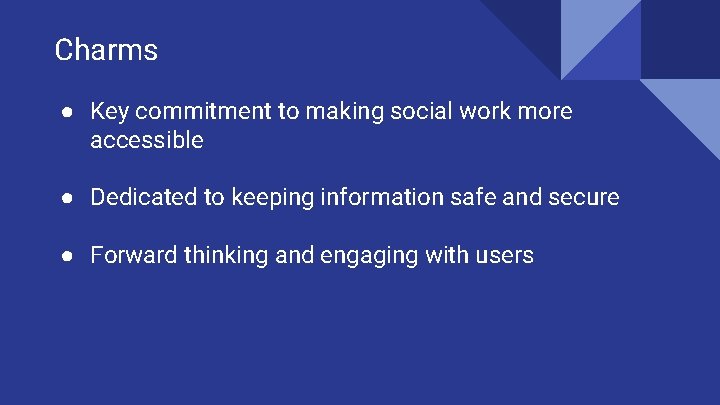 Charms ● Key commitment to making social work more accessible ● Dedicated to keeping
