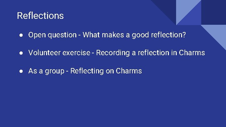 Reflections ● Open question - What makes a good reflection? ● Volunteer exercise -