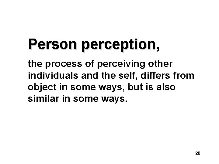 Person perception, perception the process of perceiving other individuals and the self, differs from