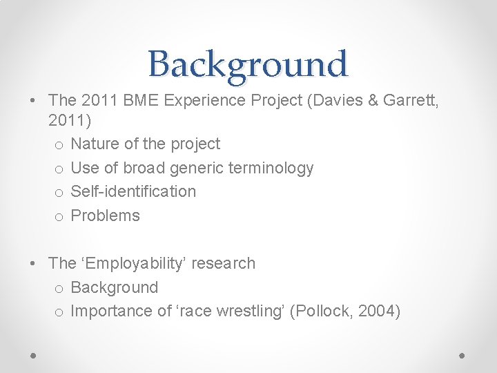Background • The 2011 BME Experience Project (Davies & Garrett, 2011) o Nature of