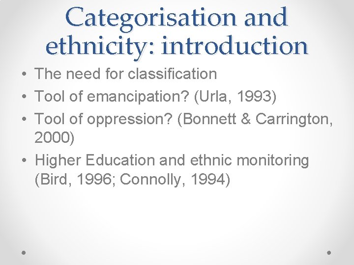 Categorisation and ethnicity: introduction • The need for classification • Tool of emancipation? (Urla,
