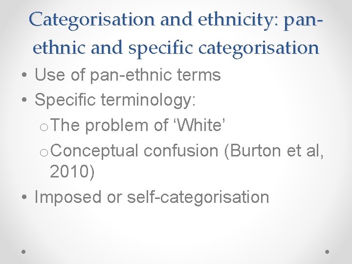 Categorisation and ethnicity: panethnic and specific categorisation • Use of pan-ethnic terms • Specific