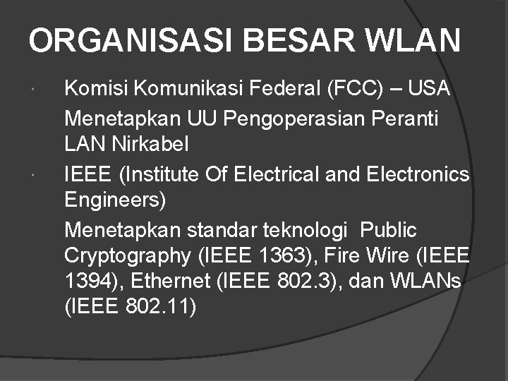 ORGANISASI BESAR WLAN Komisi Komunikasi Federal (FCC) – USA Menetapkan UU Pengoperasian Peranti LAN