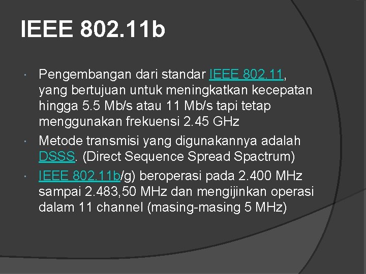 IEEE 802. 11 b Pengembangan dari standar IEEE 802. 11, yang bertujuan untuk meningkatkan