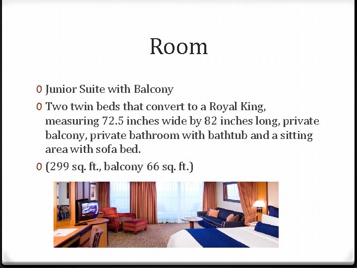 Room 0 Junior Suite with Balcony 0 Two twin beds that convert to a