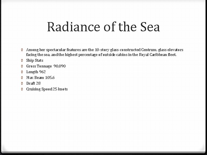 Radiance of the Sea 0 Among her spectacular features are the 10 -story glass-constructed