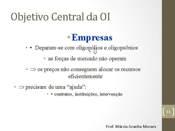 Objetivo Central da OI • Empresas • • Deparam-se com oligopólios e oligopsônios •