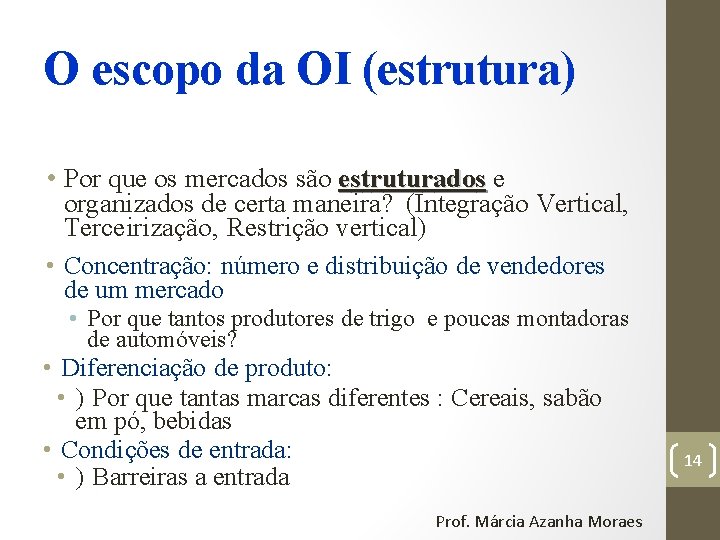 O escopo da OI (estrutura) • Por que os mercados são estruturados e organizados