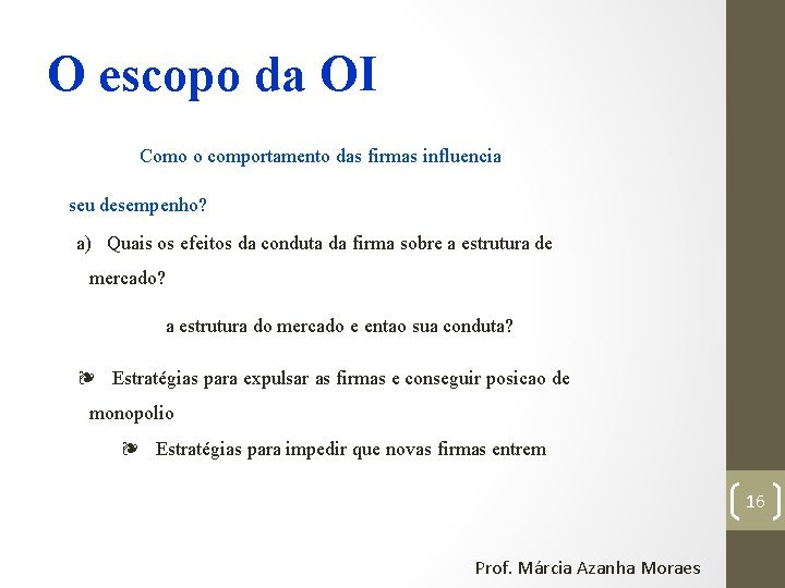 O escopo da OI Como o comportamento das firmas influencia seu desempenho? a) Quais