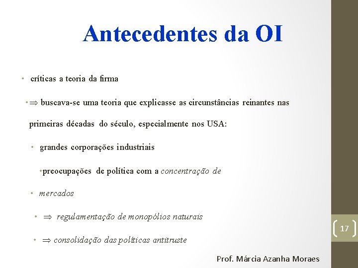 Antecedentes da OI • críticas a teoria da firma • buscava-se uma teoria que