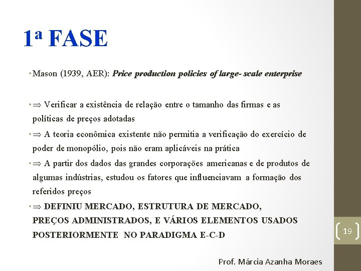 a 1 FASE • Mason (1939, AER): Price production policies of large- scale enterprise