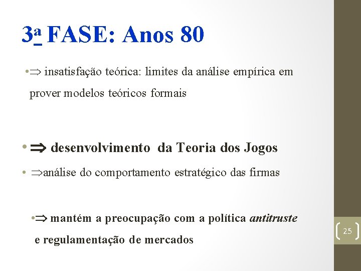 a 3 FASE: Anos 80 • insatisfação teórica: limites da análise empírica em prover