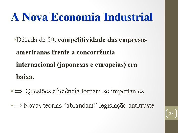 A Nova Economia Industrial • Década de 80: competitividade das empresas americanas frente a