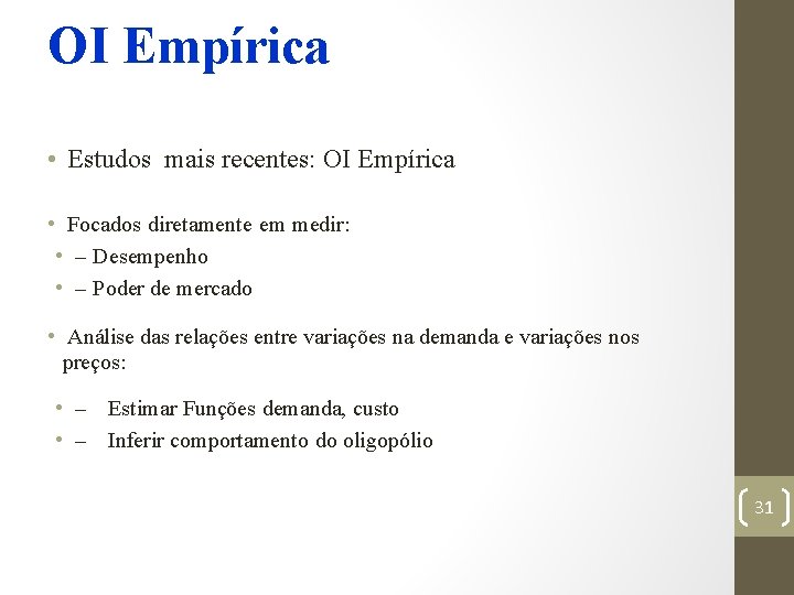 OI Empírica • Estudos mais recentes: OI Empírica • Focados diretamente em medir: •