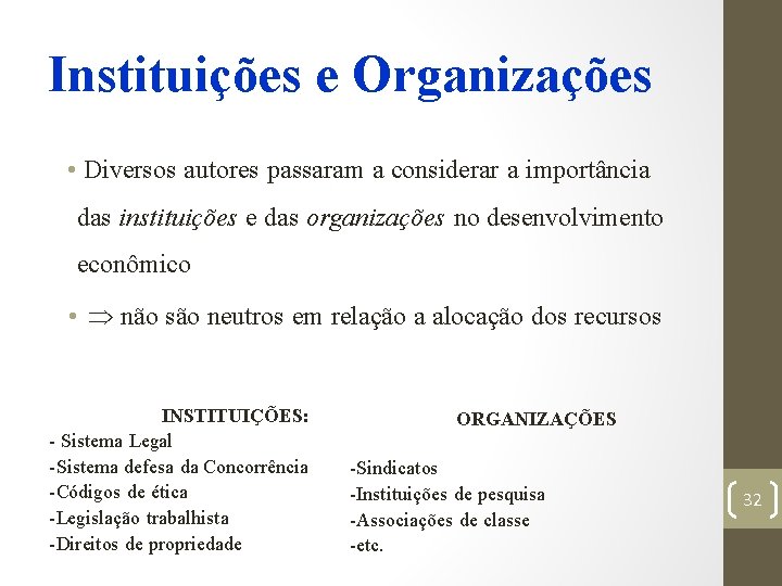Instituições e Organizações • Diversos autores passaram a considerar a importância das instituições e