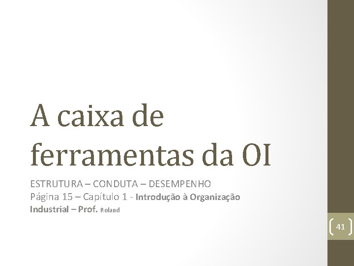 A caixa de ferramentas da OI ESTRUTURA – CONDUTA – DESEMPENHO Página 15 –