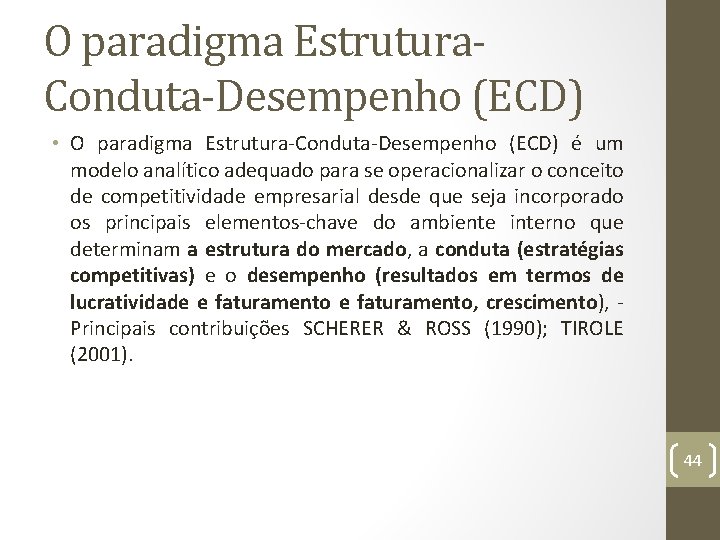 O paradigma Estrutura. Conduta-Desempenho (ECD) • O paradigma Estrutura Conduta Desempenho (ECD) é um