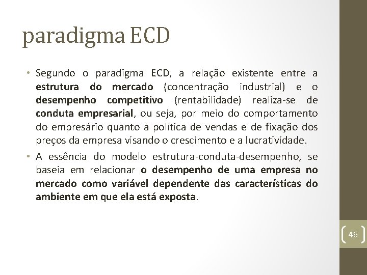 paradigma ECD • Segundo o paradigma ECD, a relação existente entre a estrutura do