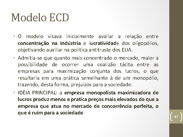 Modelo ECD • O modelo visava inicialmente avaliar a relação entre concentração na indústria