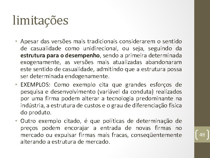 limitações • Apesar das versões mais tradicionais considerarem o sentido de casualidade como unidirecional,