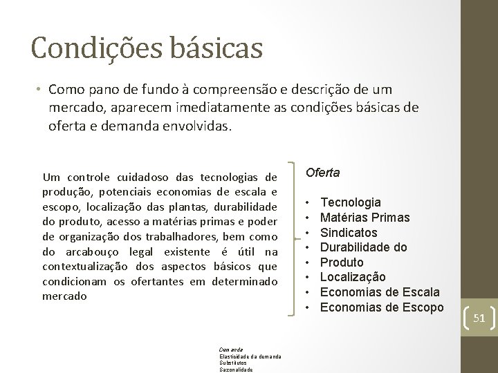 Condições básicas • Como pano de fundo à compreensão e descrição de um mercado,