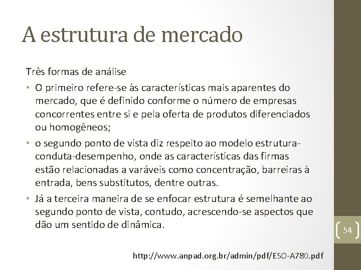 A estrutura de mercado Três formas de análise • O primeiro refere se às