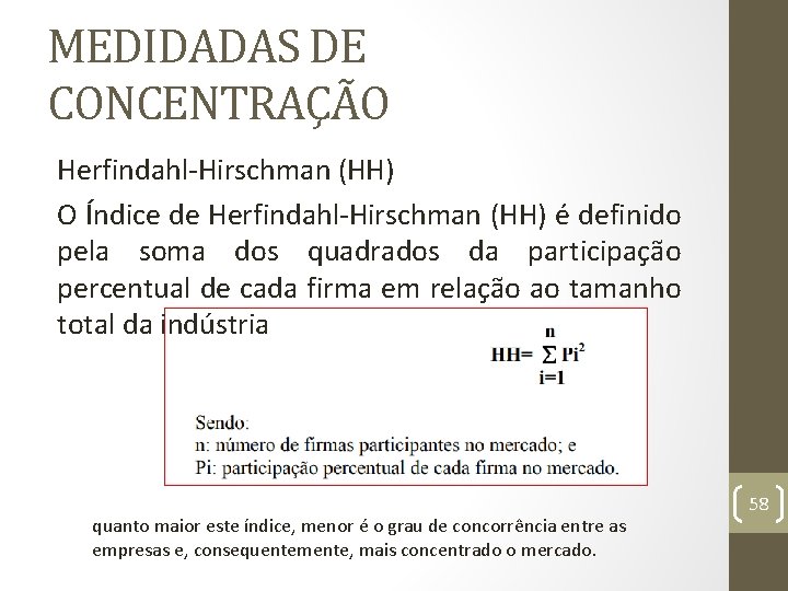 MEDIDADAS DE CONCENTRAÇÃO Herfindahl Hirschman (HH) O Índice de Herfindahl Hirschman (HH) é definido