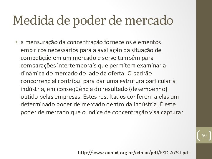 Medida de poder de mercado • a mensuração da concentração fornece os elementos empíricos