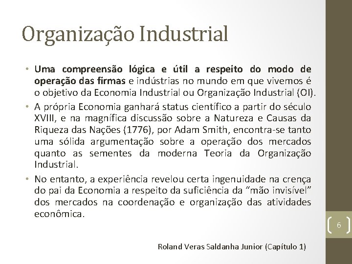 Organização Industrial • Uma compreensão lógica e útil a respeito do modo de operação