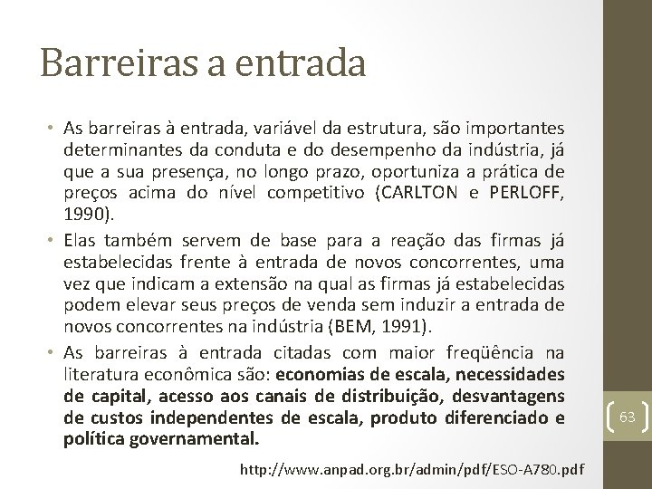 Barreiras a entrada • As barreiras à entrada, variável da estrutura, são importantes determinantes