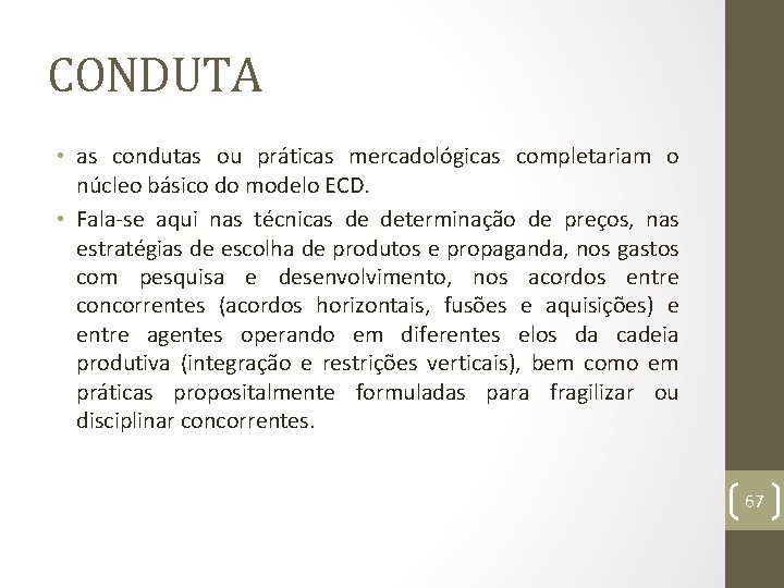 CONDUTA • as condutas ou práticas mercadológicas completariam o núcleo básico do modelo ECD.