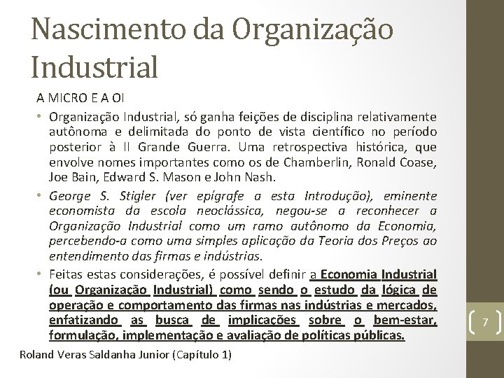 Nascimento da Organização Industrial A MICRO E A OI • Organização Industrial, só ganha