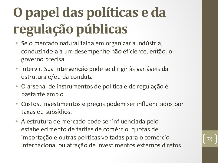 O papel das políticas e da regulação públicas • Se o mercado natural falha