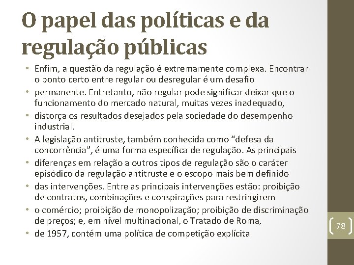 O papel das políticas e da regulação públicas • Enfim, a questão da regulação