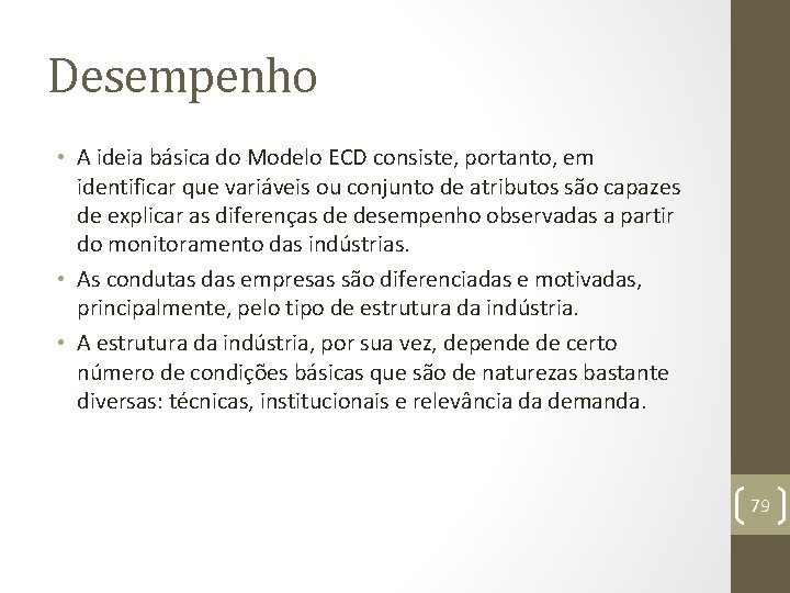 Desempenho • A ideia básica do Modelo ECD consiste, portanto, em identificar que variáveis