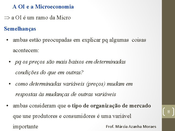 A OI e a Microeconomia a OI é um ramo da Micro Semelhanças •