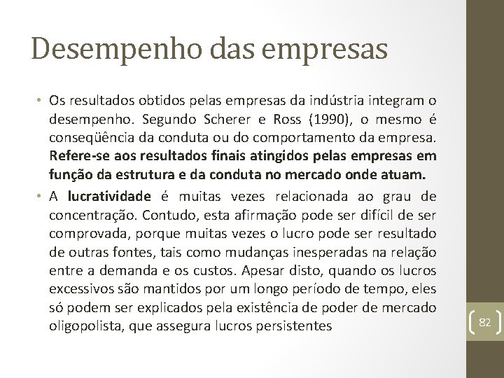 Desempenho das empresas • Os resultados obtidos pelas empresas da indústria integram o desempenho.