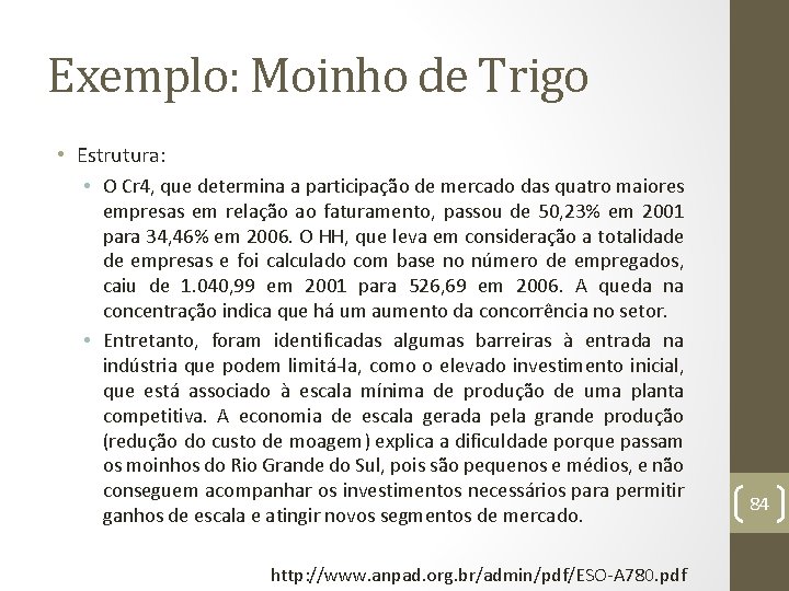 Exemplo: Moinho de Trigo • Estrutura: • O Cr 4, que determina a participação