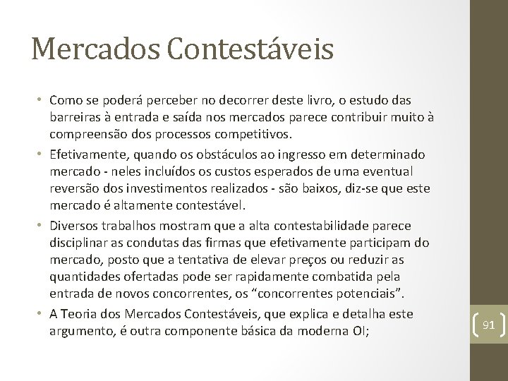 Mercados Contestáveis • Como se poderá perceber no decorrer deste livro, o estudo das