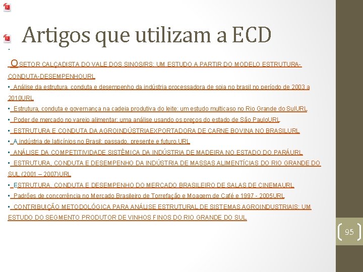  • Artigos que utilizam a ECD O SETOR CALÇADISTA DO VALE DOS SINOS/RS: