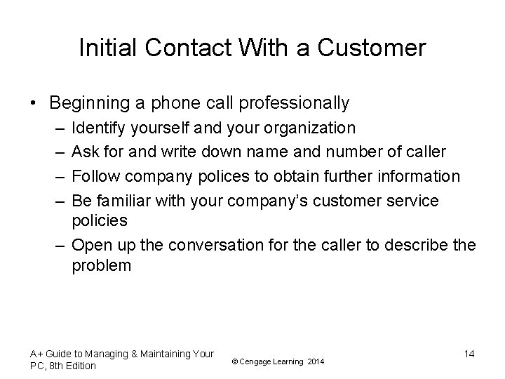 Initial Contact With a Customer • Beginning a phone call professionally – – Identify