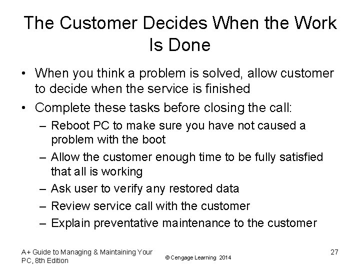 The Customer Decides When the Work Is Done • When you think a problem