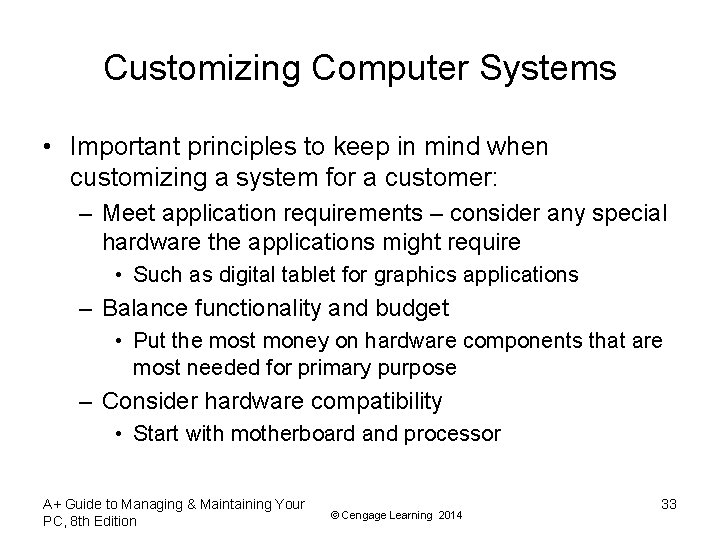 Customizing Computer Systems • Important principles to keep in mind when customizing a system