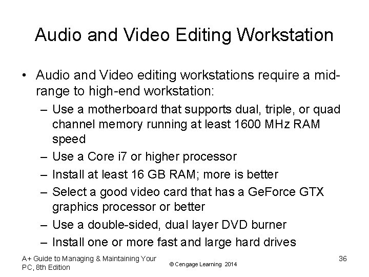 Audio and Video Editing Workstation • Audio and Video editing workstations require a midrange